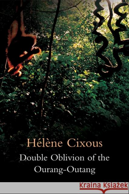 Double Oblivion of the Ourang-Outang Hlne Cixous 9780745653907  - książka