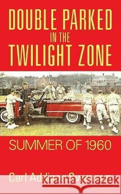 Double Parked in the Twilight Zone: Summer of 1960 Swanson, Carl Addison 9781478704959 Outskirts Press - książka