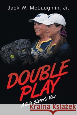 Double Play: A Twin Sister's Vow Jack W., Jr. McLaughlin 9781663276360 iUniverse - książka