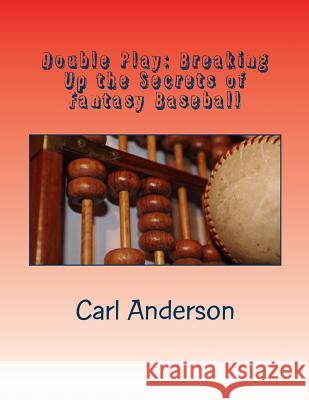 Double Play: Breaking Up the Myths of Fantasy Baseball Carl Anderson 9781508438885 Createspace - książka