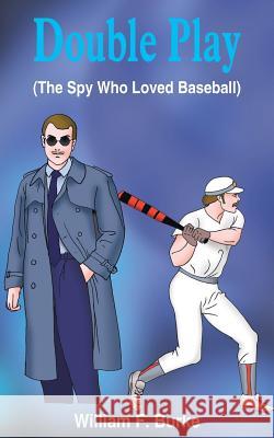 Double Play: (The Spy Who Loved Baseball) William F., Jr. Burke 9781418427962 Authorhouse - książka