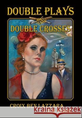 Double Plays and Double Crosses Croix Ben Lazzara, B M Reade, Joyce Lazzara 9781614936879 Peppertree Press - książka