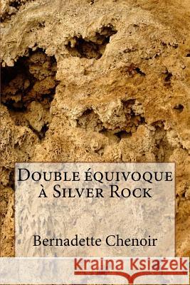 Double équivoque à Silver Rock Chenoir, Bernadette 9781530428427 Createspace Independent Publishing Platform - książka