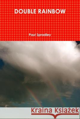 Double Rainbow Paul Spradley 9781300899785 Lulu.com - książka