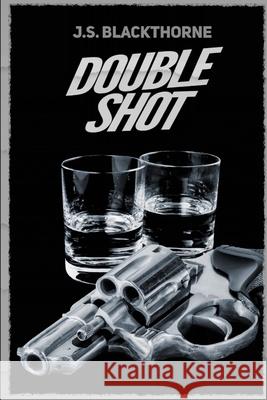 Double Shot: Novella and Screenplay J. S. Blackthorne 9781697885699 Independently Published - książka