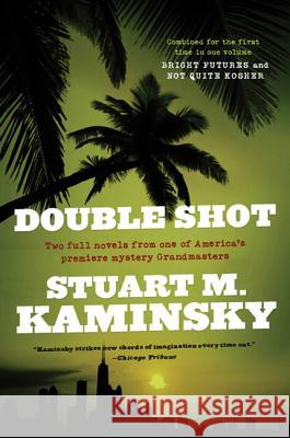 Double Shot: Two Full Novels: Bright Futures and Not Quite Kosher Stuart M. Kaminsky 9780765319326 Forge - książka