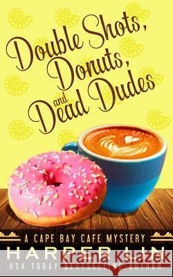 Double Shots, Donuts, and Dead Dudes Harper Lin 9781987859638 Harper Lin Books - książka