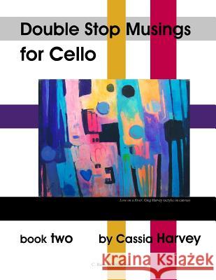 Double Stop Musings for Cello, Book Two Cassia Harvey 9781932823608 C. Harvey Publications - książka