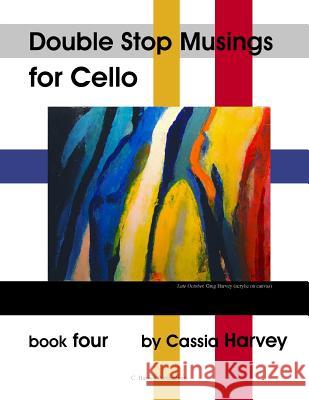 Double Stop Musings for the Cello, Book Four Cassia Harvey 9781932823899 C. Harvey Publications - książka