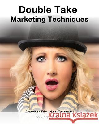 Double Take Marketing Techniques: Another Big Idea Strategy Jerry Bader 9781988647302 Mrpwebmedia - książka