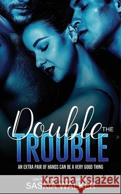 Double the Trouble: a ménage à trois romance Walker, Saskia 9798451094617 Independently published - książka