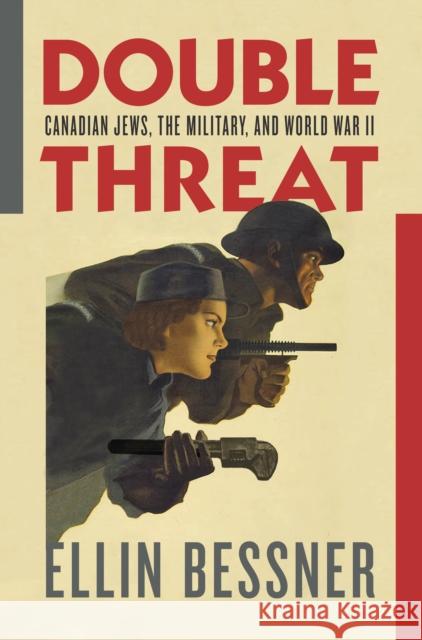 Double Threat: Canadian Jews, the Military, and World War II Ellin Bessner 9781988326047 New Jewish Press - książka