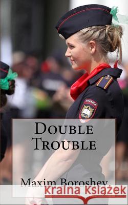 Double Trouble Maxim Boroshev 9781532828089 Createspace Independent Publishing Platform - książka
