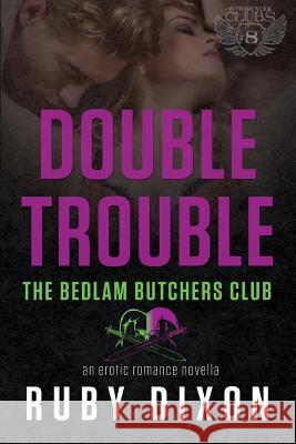 Double Trouble: A Bedlam Butchers MC Romance Ruby Dixon 9781505311884 Createspace - książka