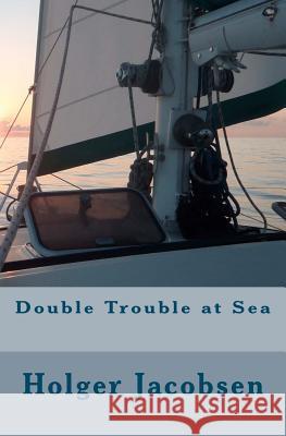 Double Trouble at Sea Holger Jacobsen 9781463600297 Createspace - książka