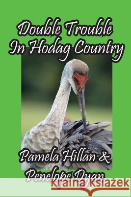 Double Trouble In Hodag Country Pamela Hillan, Penelope Dyan 9781614775607 Bellissima Publishing - książka