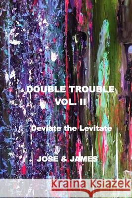 Double Trouble Vol II - Deviate the Levitate Candice James, Matthew Jose 9781774031650 Silver Bow Publishing - książka
