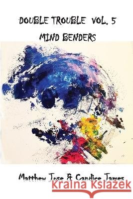 Double Trouble Vol V - Mind Benders Matthew Jose Candice James 9781774032091 Silver Bow Publishing - książka