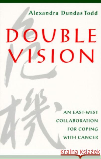 Double Vision: An East-West Collaboration for Coping with Cancer Todd, Alexandra Dundas 9780819562890 Wesleyan University Press - książka