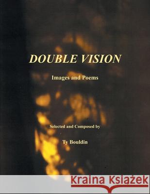 Double Vision: Images and Poems Ty Bouldin 9781977281166 Outskirts Press - książka