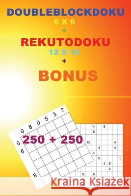 Doubleblockdoku 6 X 6 + Rekutodoku 12 X 12 + Bonus: 250 Logical Puzzles = 50 Easy + 50 Medium + 50 Hard + 50 Very Hard + 50 Very Hard + Prize 250 Clas Andrii Pitenko 9781726300438 Createspace Independent Publishing Platform - książka