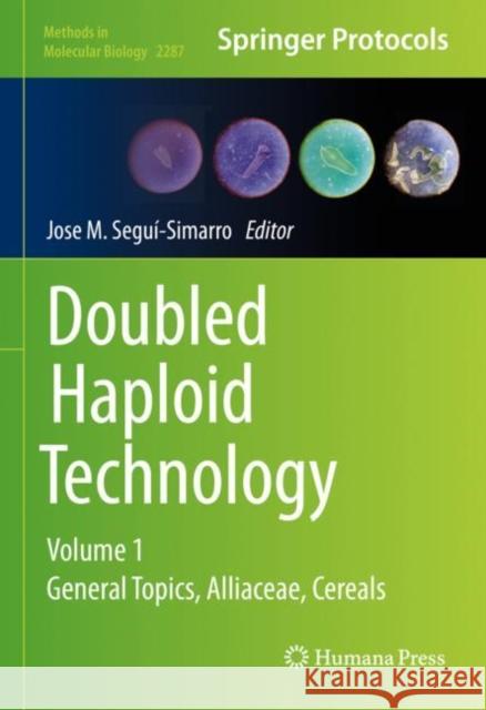 Doubled Haploid Technology: Volume 1: General Topics, Alliaceae, Cereals Jose M. Segui-Simarro 9781071613146 Humana - książka