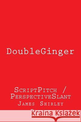 DoubleGinger: ScriptPitch / PerspectiveSlant Barnes, James Shirley 9781492912712 Createspace - książka