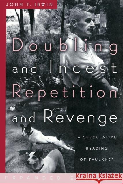 Doubling and Incest / Repetition and Revenge: A Speculative Reading of Faulkner John T. Irwin 9780801852312 Johns Hopkins University Press - książka