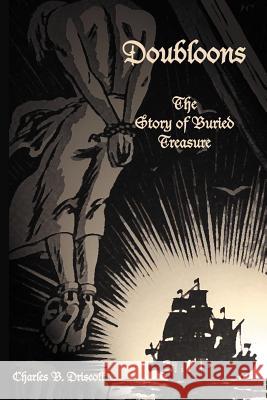 Doubloons: The Story of Buried Treasure Driscoll, Charles B. 9781931641715 Ross Books - książka