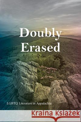 Doubly Erased: LGBTQ Literature in Appalachia Allison E. Carey 9781438493558 State University of New York Press - książka