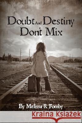 Doubt and Destiny Don't Mix Melissa Renee Fomby 9781419665981 Booksurge Publishing - książka