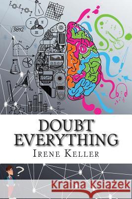 Doubt Everything: Cognitio, Sapientia, Humanitas Irene Keller Stephan Keller 9781515264521 Createspace - książka