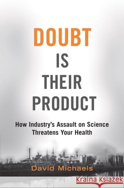 Doubt Is Their Product: How Industry's Assault on Science Threatens Your Health Michaels, David 9780195300673 Oxford University Press, USA - książka