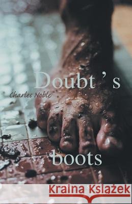Doubt's Boots : Even Doubt's Shadow Charles Noble 9781552381007 UNIVERSITY OF CALGARY PRESS - książka