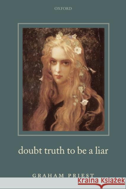 Doubt Truth to be a Liar Graham Priest 9780199238514  - książka
