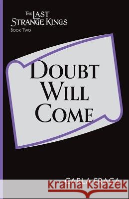 Doubt Will Come Carla Fraga 9780986068638 Quills and Pixels - książka