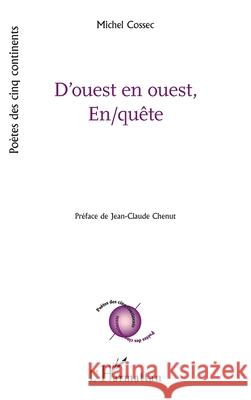 D'ouest en ouest, En/qu?te Michel Cossec Jean-Claude Chenut 9782140485343 Editions L'Harmattan - książka