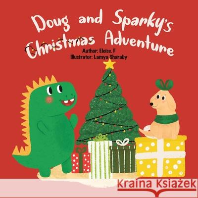 Doug and Sparky's Christmas Adventure Eloise F, Lamya Sharaby 9781543762167 Partridge Publishing Singapore - książka