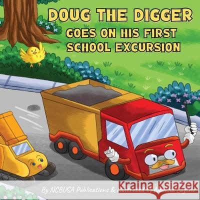 Doug the Digger Goes on His First School Excursion: A Fun Picture Book For 2-5 Year Olds Ncbusa Publications   9781913666507 Ncbusa Publications - książka