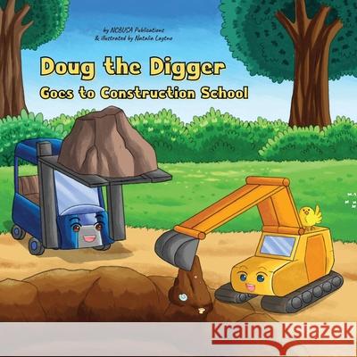 Doug the Digger Goes to Construction School: A Fun Picture Book For 2-5 Year Olds Ncbusa Publications 9781913666187 Klg Group - książka