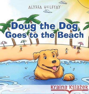 Doug the Dog Goes to the Beach Alyssa Holstay 9781640274679 Page Publishing, Inc. - książka