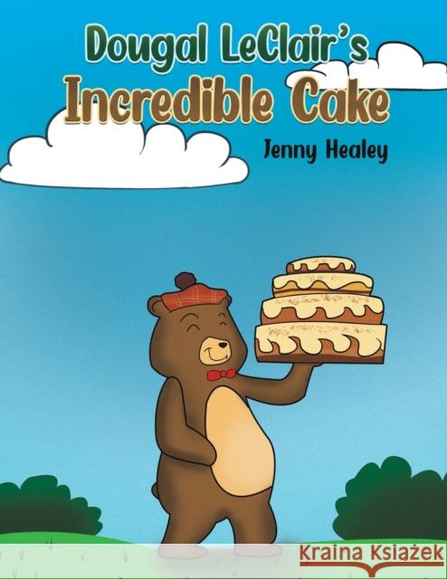 Dougal LeClair's Incredible Cake Jenny Healey 9781398487925 Austin Macauley Publishers - książka