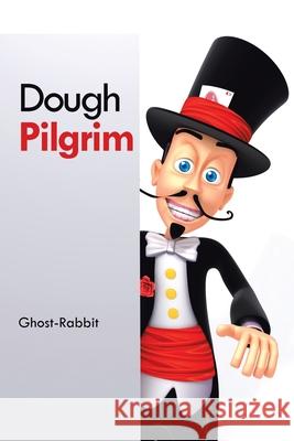 Dough Pilgrim Ghost-Rabbit 9781796091526 Xlibris Us - książka