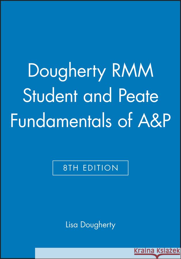 Dougherty RMM Student 8e and Peate Fundamentals of A&P  9781119968726 John Wiley & Sons Inc - książka