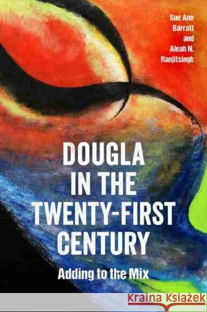 Dougla in the Twenty-First Century: Adding to the Mix Sue Ann Barratt Aleah N. Ranjitsingh 9781496833693 University Press of Mississippi - książka