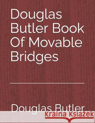 Douglas Butler Book Of Movable Bridges: Volume 3 Douglas Earl Butler 9781675660874 Independently Published - książka