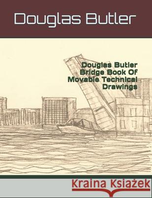 Douglas Butler Bridge Book Of Movable Technical Drawings Douglas Earl Butler 9781092971065 Independently Published - książka