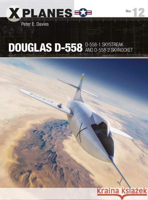 Douglas D-558: D-558-1 Skystreak and D-558-2 Skyrocket Peter E. Davies Adam Tooby 9781472836212 Bloomsbury Publishing PLC - książka