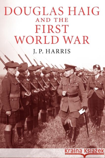 Douglas Haig and the First World War J. P. Harris 9780521158770 Cambridge University Press - książka