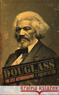 Douglass: The Lost Autobiography Wilson, D. Harlan 9781935738565 Raw Dog Screaming Press - książka